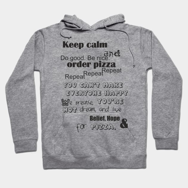 Keep Calm & Order Pizza Hoodie by aceofspace